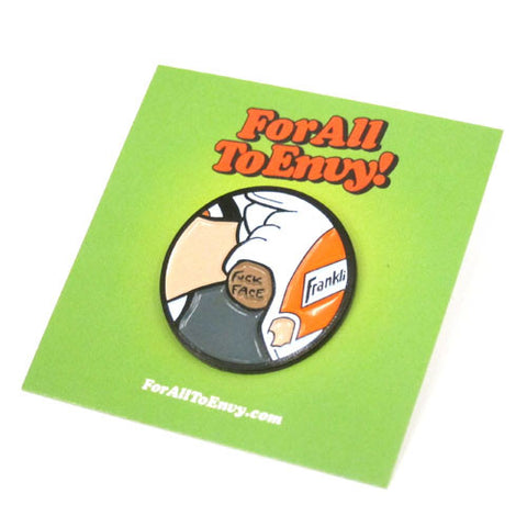 For All To Envy "Fuck Face" Lapel Pin